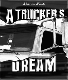 A Trucker's Dream【電子書籍】[ Sharon Jank ]