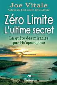 Z?ro Limite L'ultime secret : La qu?te des miracles par Ho'oponopono【電子書籍】[ Joe Vitale ]