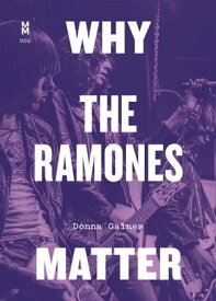 Why the Ramones Matter【電子書籍】[ Donna Gaines ]