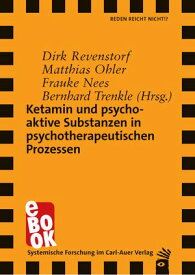 Ketamin und psychoaktive Substanzen in psychotherapeutischen Prozessen【電子書籍】