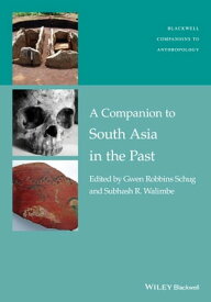 A Companion to South Asia in the Past【電子書籍】[ Gwen Robbins Schug ]