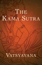 The Kama Sutra【電子書籍】[ Vatsyayana ]