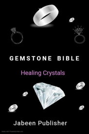 Gemstone Bible Healing Crystals【電子書籍】[ Farhet Jabeen ]