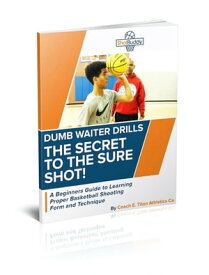 Dumb Waiter Drills | The Secret To The Sure Shot! 1, #1【電子書籍】[ Coach E. Larkin ]
