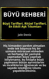 B?Y? REHBER? - B?y? Tarifleri, Rit?el Tarifleri, A?k T?ls?mlar?: Evde Yap?labilen En Etkili B?y?ler B?y?ler, Rit?eller ve T?ls?mlar - A?k T?ls?mlar?, ?ahmeran B?y?s?, Mum Rit?elleri, Sevi?me Muskas?【電子書籍】