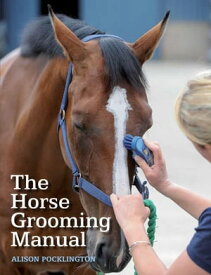 Horse Grooming Manual【電子書籍】[ Alison Pocklington ]