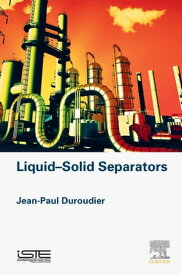 Liquid-Solid Separators【電子書籍】[ Jean-Paul Duroudier ]