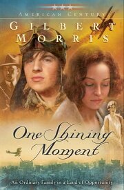 One Shining Moment (American Century Book #3)【電子書籍】[ Gilbert Morris ]