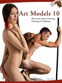 Art Models 10 Photos for Figure Drawing, Painting, and Sculpting【電子書籍】[ Douglas Johnson ]