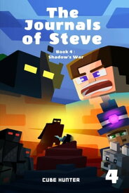 The Journals of Steve Book 4 Shadow's War【電子書籍】[ Cube Hunter ]