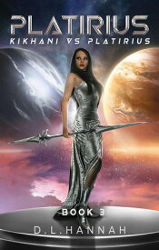 Platirius: Kikhani vs Platirius Book III Platirius, #3【電子書籍】[ D.L. Hannah ]