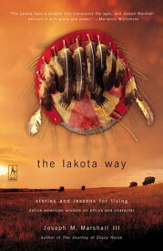 The Lakota Way Stories and Lessons for Living【電子書籍】[ Joseph M. Marshall III ]