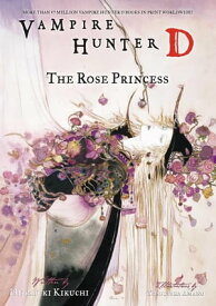 Vampire Hunter D Volume 9: The Rose Princess【電子書籍】[ Hideyuki Kikuchi ]