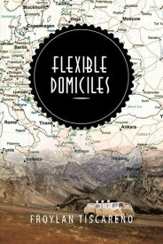 Flexible Domiciles【電子書籍】[ Froylan Tiscare?o ]