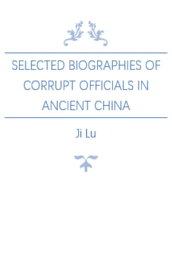 Selected Biographies of Corrupt Officials in Ancient China【電子書籍】[ Ji Lu ]
