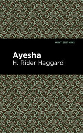Ayesha【電子書籍】[ H. Rider Haggard ]