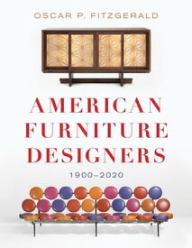 American Furniture Designers 1900-2020【電子書籍】[ Oscar P. Fitzgerald ]