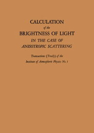 Calculation of the Brightness of Light In the Case of Anisotropic Scattering【電子書籍】[ V. S. Atroshenko ]