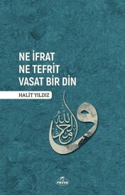 Ne ?frat Ne Tefrit Vasat Bir Din【電子書籍】[ Halit Y?ld?z ]