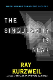 The Singularity Is Near When Humans Transcend Biology【電子書籍】[ Ray Kurzweil ]