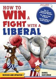 How to Win a Fight With a Liberal【電子書籍】[ Daniel Kurtzman ]