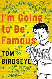 I'm Going to Be Famous【電子書籍】[ Tom Birdseye ]