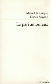 Le pari amoureux【電子書籍】[ Miguel Benasayag ]