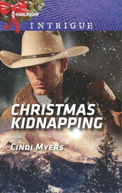 Christmas Kidnapping【電子書籍】[ Cindi Myers ]