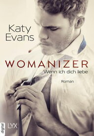 Womanizer - Wenn ich dich liebe【電子書籍】[ Katy Evans ]