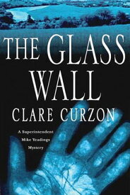 The Glass Wall A Superintendent Mike Yeadings Mystery【電子書籍】[ Clare Curzon ]