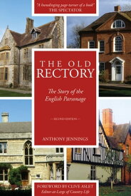 The Old Rectory The Story of the English Parsonage【電子書籍】[ Anthony Jennings ]