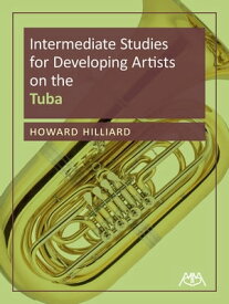 Intermediate Studies for Developing Artists on Tuba【電子書籍】[ Howard Hilliard ]