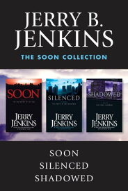 The Soon Collection: Soon / Silenced / Shadowed The Beginning of the End【電子書籍】[ Jerry B. Jenkins ]