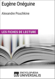 Eug?ne On?guine d'Alexandre Pouchkine Les Fiches de lecture d'Universalis【電子書籍】[ Encyclopaedia Universalis ]