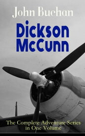Dickson McCunn ? The Complete Adventure Series in One Volume The 'Gorbals Die-hards' Series: Huntingtower + Castle Gay + The House of the Four Winds (Mystery & Espionage Classics)【電子書籍】[ John Buchan ]
