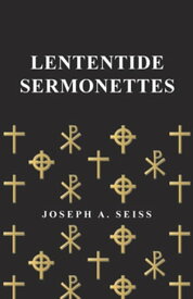 Lententide Sermonettes【電子書籍】[ Joseph Augustus Seiss ]