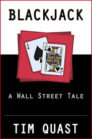 Blackjack: A Wall Street Tale【電子書籍】[ Tim Quast ]