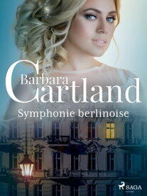 Symphonie berlinoise【電子書籍】[ Barbara Cartland ]