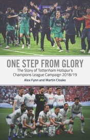 One Step from Glory Tottenham's 2018/19 Champions League【電子書籍】[ Alex Fynn ]