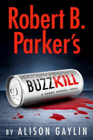 Robert B. Parker's Buzz Kill【電子書籍】[ Alison Gaylin ]