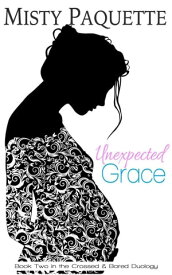 Unexpected Grace Crossed & Bared, #2【電子書籍】[ Misty Provencher ]