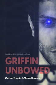 Griffin Unbowed【電子書籍】[ Melissa Treglia ]