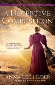 A Deceptive Composition【電子書籍】[ Anna Lee Huber ]