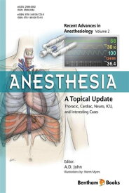 Anesthesia: A Topical Update ? Thoracic, Cardiac, Neuro, ICU, and Interesting Cases【電子書籍】[ Amballur D. John ]