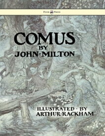 Comus - Illustrated by Arthur Rackham【電子書籍】[ John Milton ]