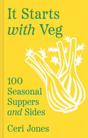 It Starts with Veg: 100 Seasonal Suppers and Sides【電子書籍】[ Ceri Jones ]