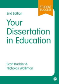 Your Dissertation in Education【電子書籍】[ Scott Buckler ]