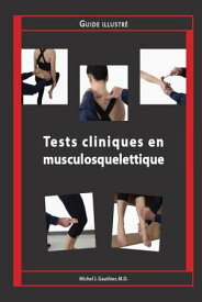 Tests cliniques en musculosquelettique Guide illustr?【電子書籍】[ Michel J. Gauthier, M.D. ]