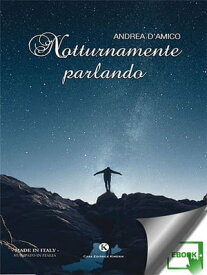 Notturnamente parlando【電子書籍】[ Andrea D'Amico ]