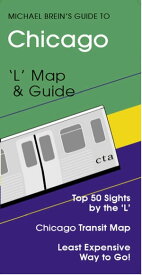 Chicago Travel Guide 'L' Map & Guide【電子書籍】[ Michael Brein ]